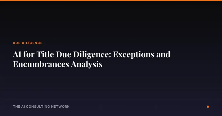 AI for Title Due Diligence: Exceptions and Encumbrances Analysis