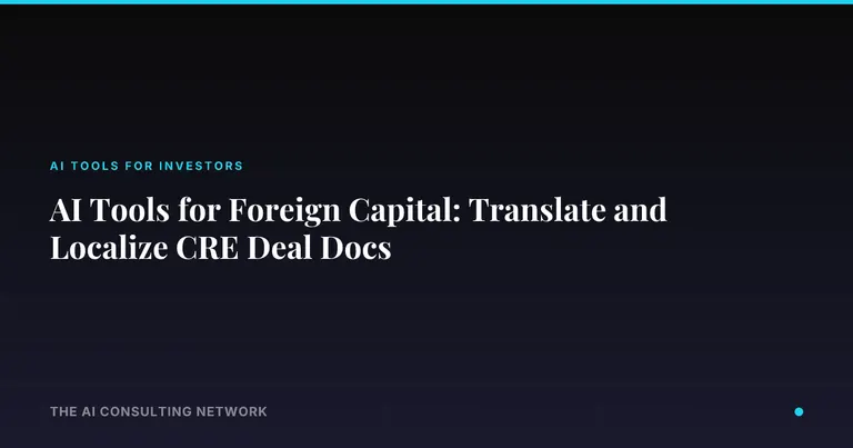 AI Tools for Foreign Capital: Translate and Localize CRE Deal Docs