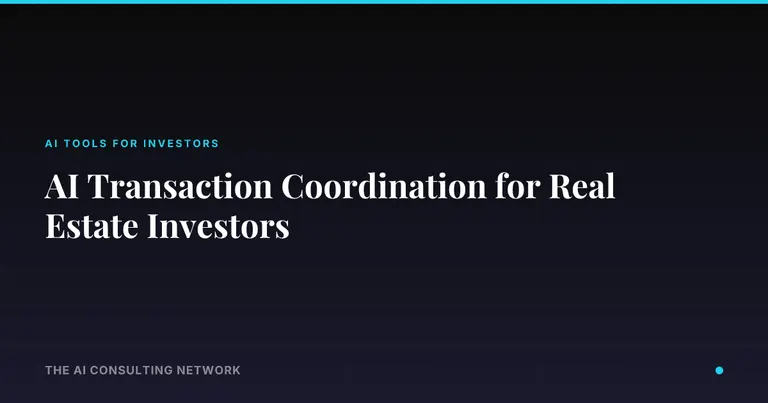 AI Transaction Coordination for Real Estate Investors