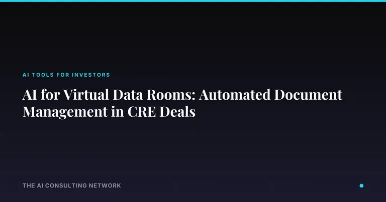 AI for Virtual Data Rooms: Automated Document Management in CRE Deals