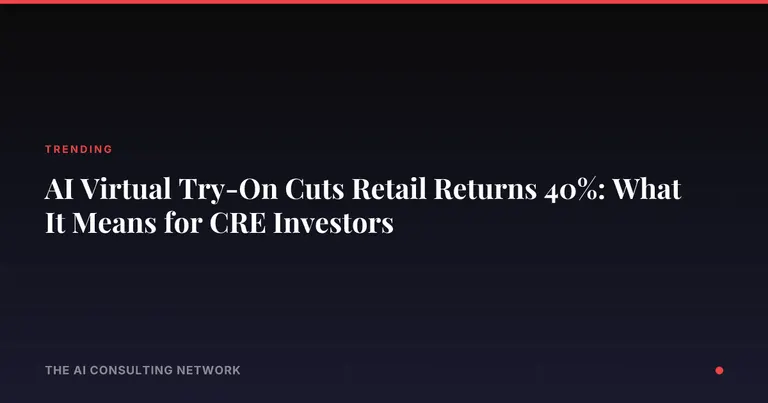 AI Virtual Try-On Cuts Retail Returns 40%: What It Means for CRE Investors