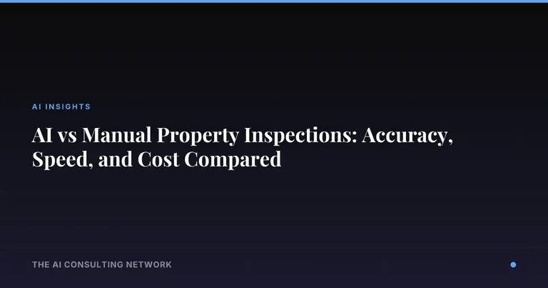 AI vs Manual Property Inspections: Accuracy, Speed, and Cost Compared