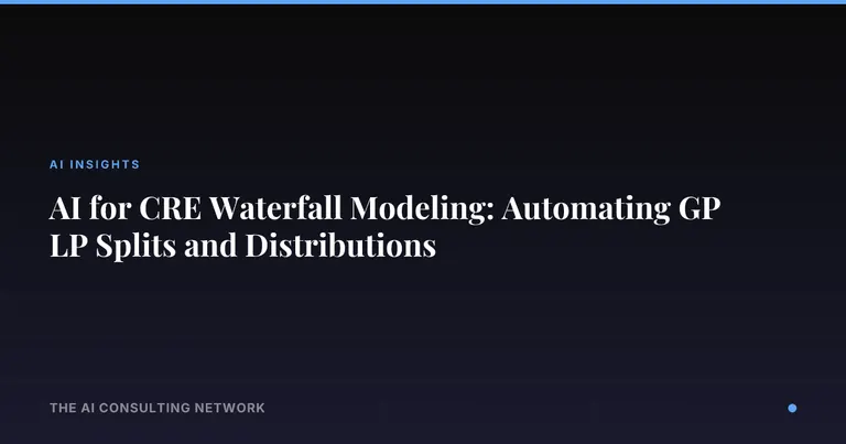 AI for CRE Waterfall Modeling: Automating GP LP Splits and Distributions