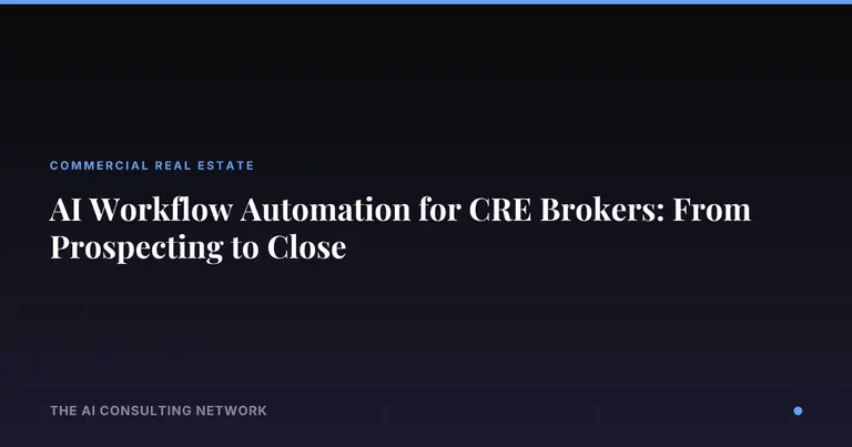 AI Workflow Automation for CRE Brokers: From Prospecting to Close