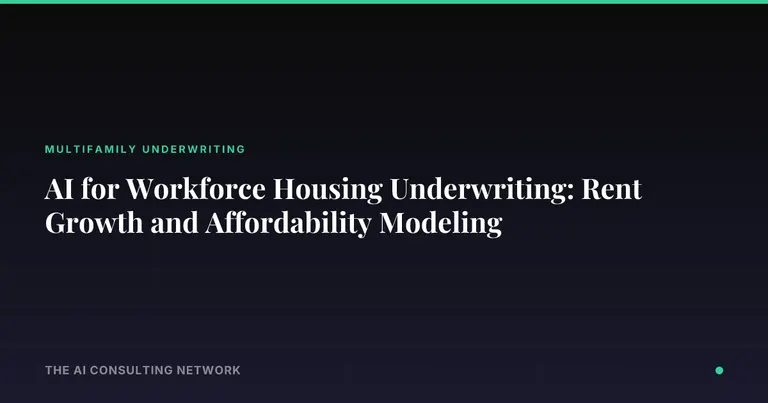 AI for Workforce Housing Underwriting: Rent Growth and Affordability Modeling