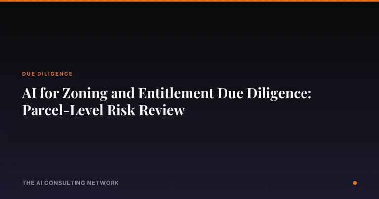 AI for Zoning and Entitlement Due Diligence: Parcel-Level Risk Review