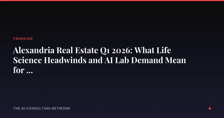 Alexandria Real Estate Q1 2026: What Life Science Headwinds and AI Lab Demand Mean for CRE Investors