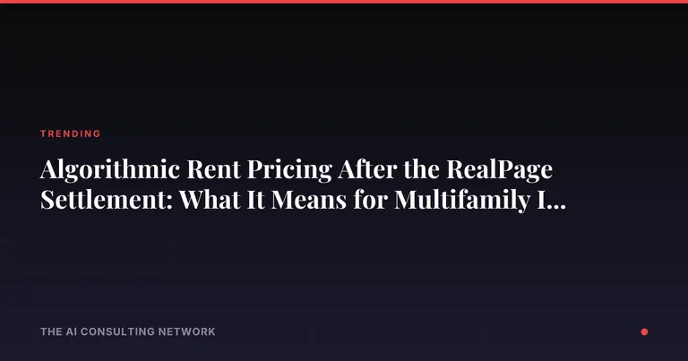 Algorithmic Rent Pricing After the RealPage Settlement: What It Means for Multifamily Investors