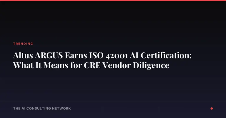 Altus ARGUS Earns ISO 42001 AI Certification: What It Means for CRE Vendor Diligence