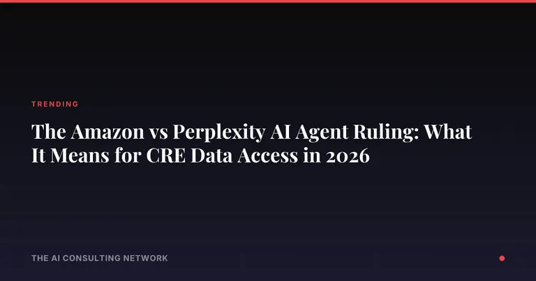 The Amazon vs Perplexity AI Agent Ruling: What It Means for CRE Data Access in 2026