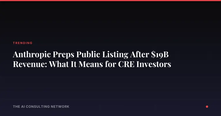 Anthropic Preps Public Listing After $19B Revenue: What It Means for CRE Investors