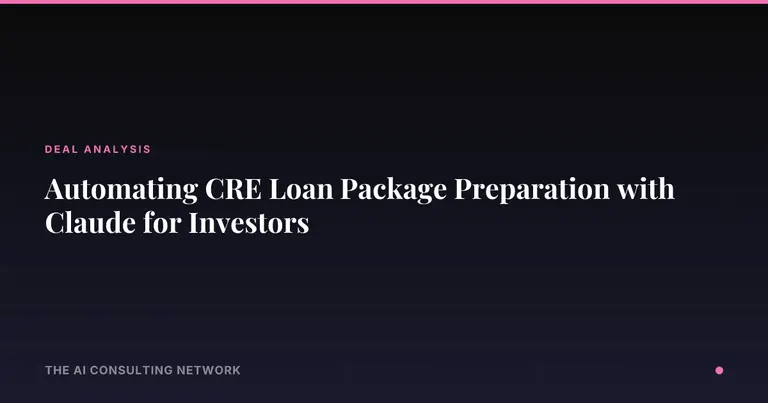 Automating CRE Loan Package Preparation with Claude for Investors