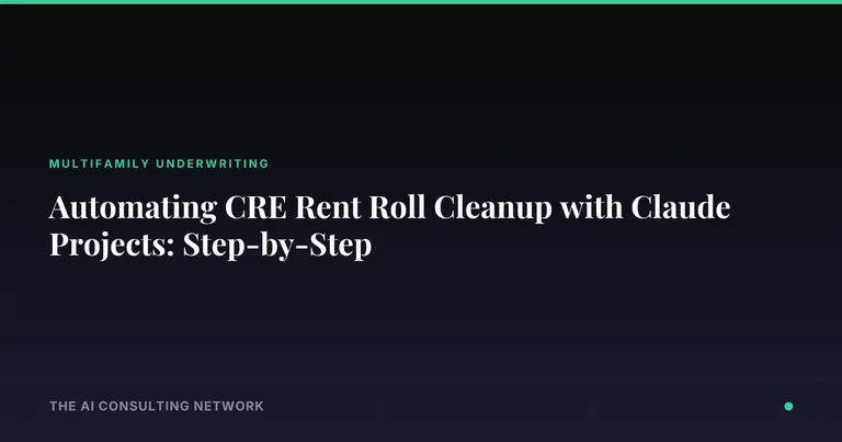 Automating CRE Rent Roll Cleanup with Claude Projects: Step-by-Step