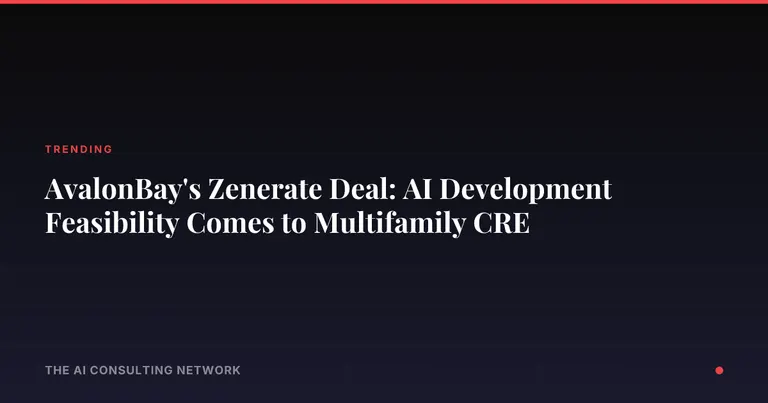 AvalonBay's Zenerate Deal: AI Development Feasibility Comes to Multifamily CRE