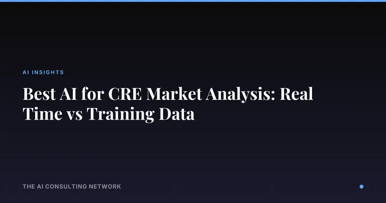 Best AI for CRE Market Analysis: Real Time vs Training Data