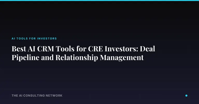 Best AI CRM Tools for CRE Investors: Deal Pipeline and Relationship Management