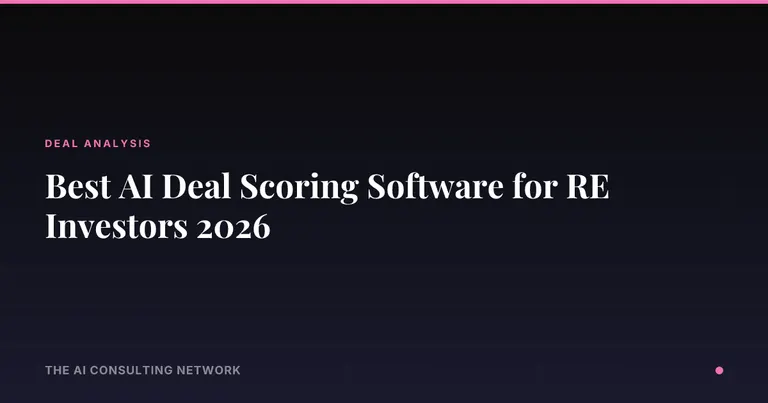 Best AI Deal Scoring Software for RE Investors 2026