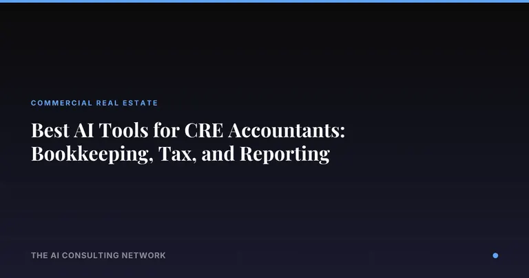 Best AI Tools for CRE Accountants: Bookkeeping, Tax, and Reporting