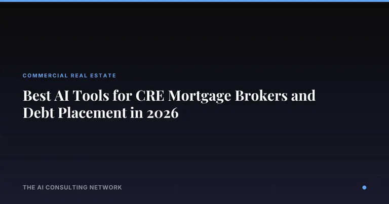 Best AI Tools for CRE Mortgage Brokers and Debt Placement in 2026
