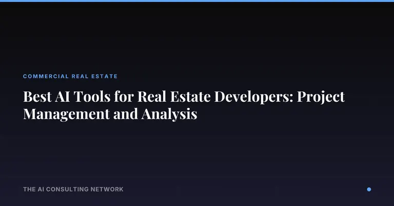 Best AI Tools for Real Estate Developers: Project Management and Analysis