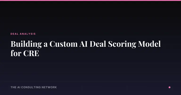 Building a Custom AI Deal Scoring Model for CRE