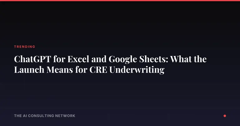 ChatGPT for Excel and Google Sheets: What the Launch Means for CRE Underwriting