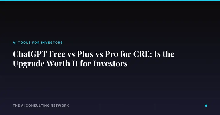 ChatGPT Free vs Plus vs Pro for CRE: Is the Upgrade Worth It for Investors