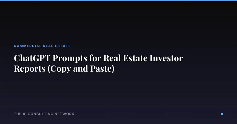 ChatGPT Prompts for Real Estate Investor Reports (Copy and Paste)