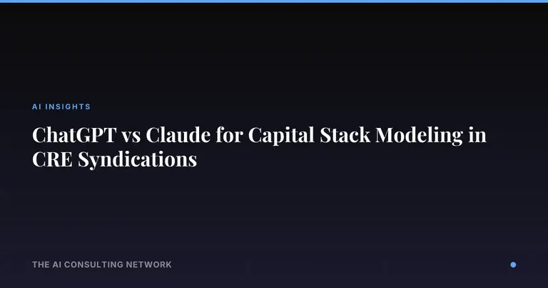 ChatGPT vs Claude for Capital Stack Modeling in CRE Syndications