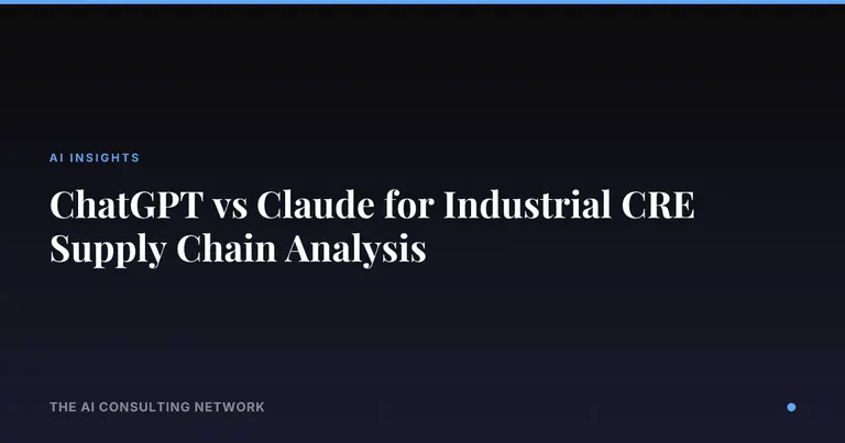 ChatGPT vs Claude for Industrial CRE Supply Chain Analysis