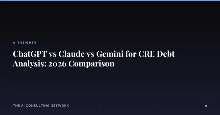 ChatGPT vs Claude vs Gemini for CRE Debt Analysis: 2026 Comparison