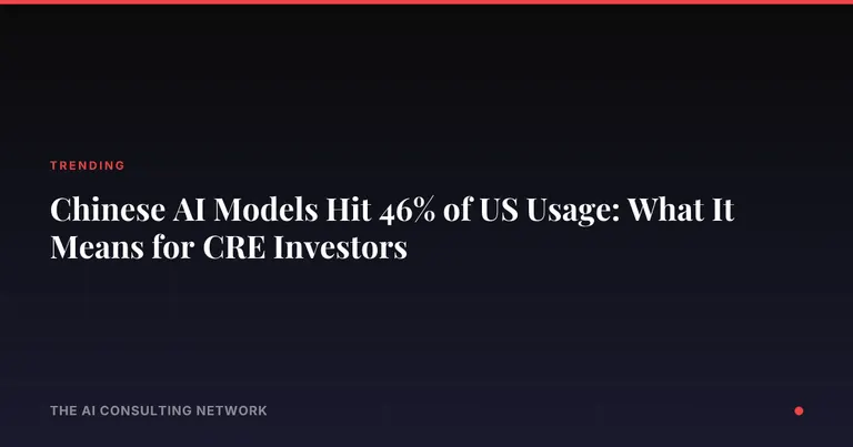 Chinese AI Models Hit 46% of US Usage: What It Means for CRE Investors