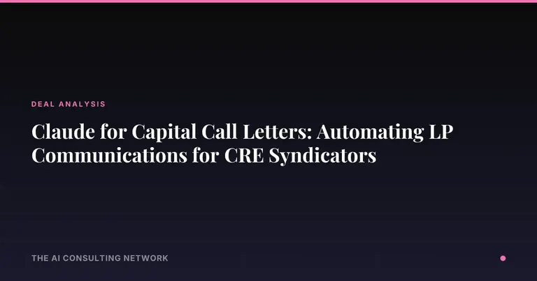 Claude for Capital Call Letters: Automating LP Communications for CRE Syndicators