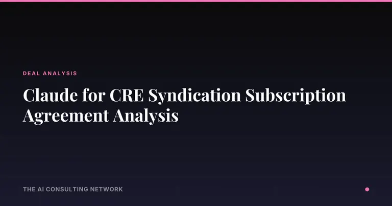 Claude for CRE Syndication Subscription Agreement Analysis