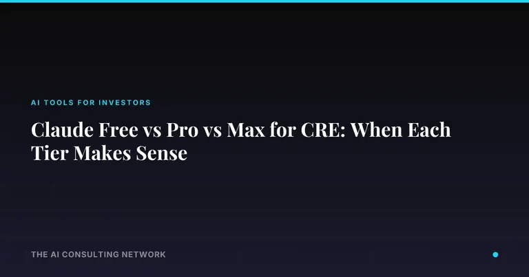 Claude Free vs Pro vs Max for CRE: When Each Tier Makes Sense