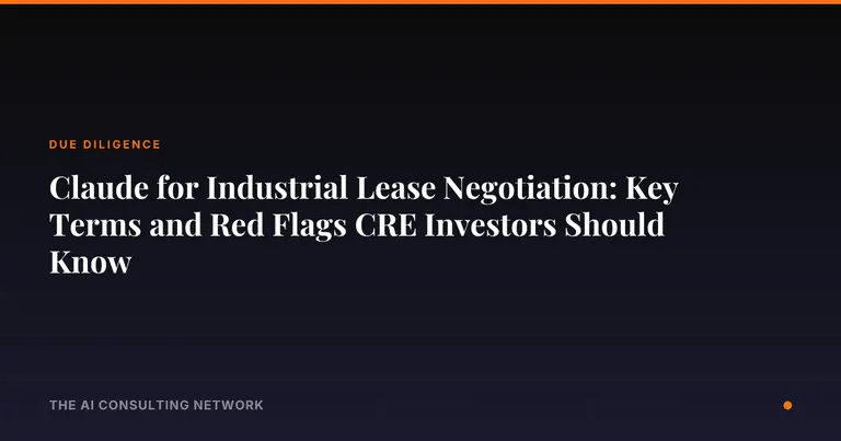 Claude for Industrial Lease Negotiation: Key Terms and Red Flags CRE Investors Should Know