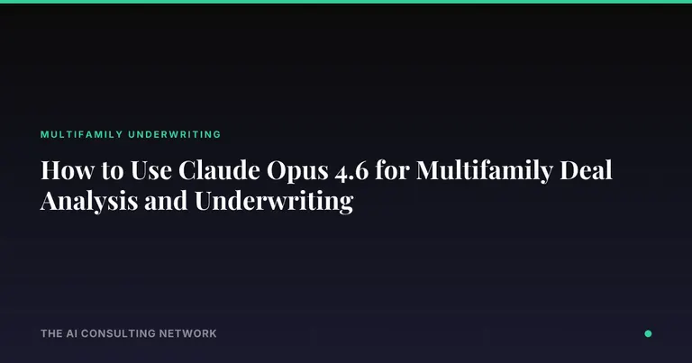 How to Use Claude Opus 4.6 for Multifamily Deal Analysis and Underwriting