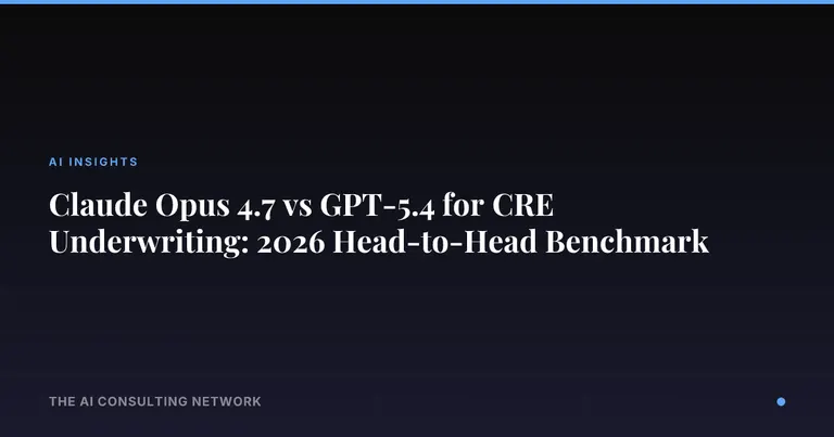 Claude Opus 4.7 vs GPT-5.4 for CRE Underwriting: 2026 Head-to-Head Benchmark