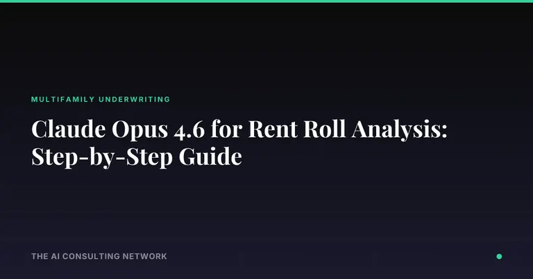 Claude Opus 4.6 for Rent Roll Analysis: Step-by-Step Guide