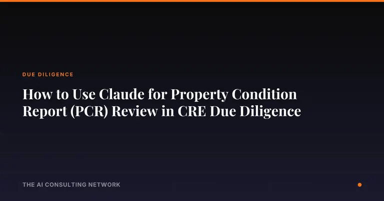 How to Use Claude for Property Condition Report (PCR) Review in CRE Due Diligence