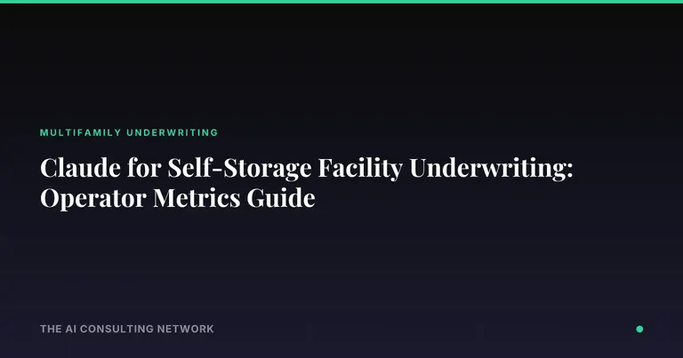 Claude for Self-Storage Facility Underwriting: Operator Metrics Guide