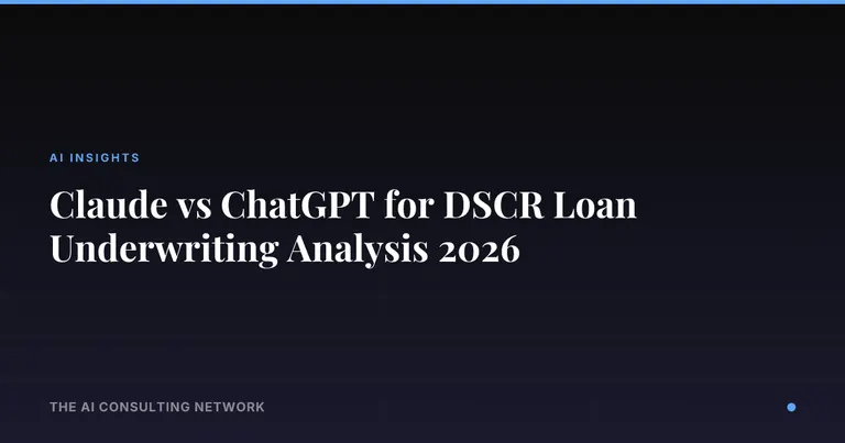 Claude vs ChatGPT for DSCR Loan Underwriting Analysis 2026