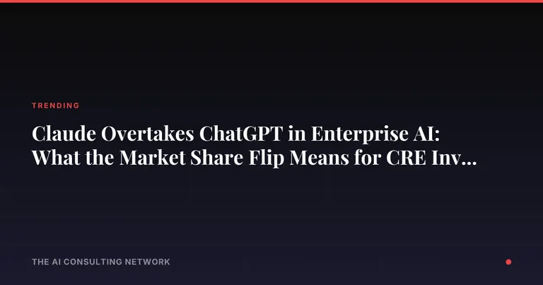 Claude Overtakes ChatGPT in Enterprise AI: What the Market Share Flip Means for CRE Investors