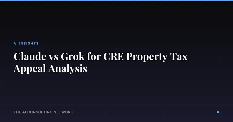 Claude vs Grok for CRE Property Tax Appeal Analysis
