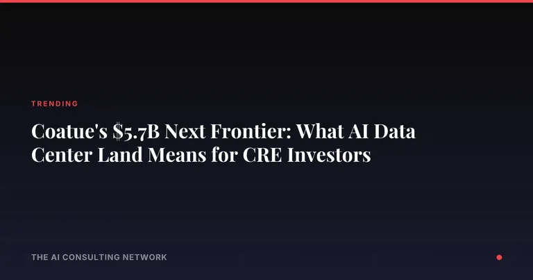 Coatue's $5.7B Next Frontier: What AI Data Center Land Means for CRE Investors
