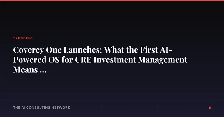 Covercy One Launches: What the First AI-Powered OS for CRE Investment Management Means for Investors