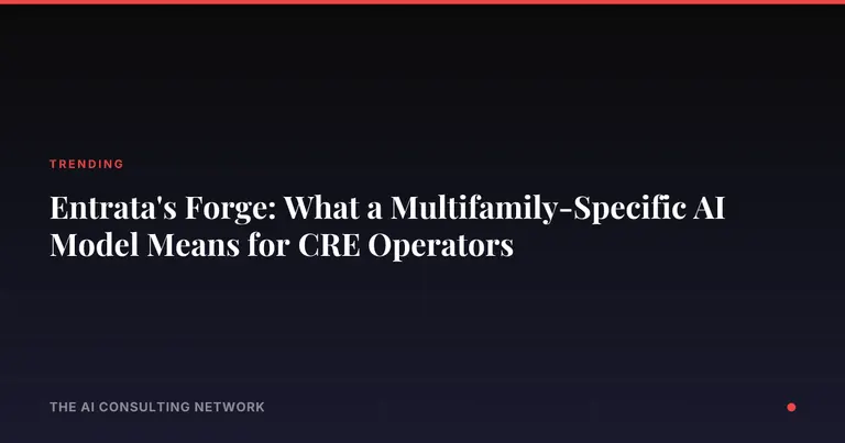 Entrata's Forge: What a Multifamily-Specific AI Model Means for CRE Operators