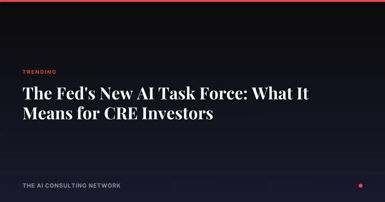 The Fed's New AI Task Force: What It Means for CRE Investors