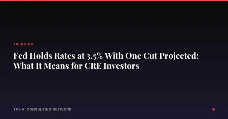 Fed Holds Rates at 3.5% With One Cut Projected: What It Means for CRE Investors
