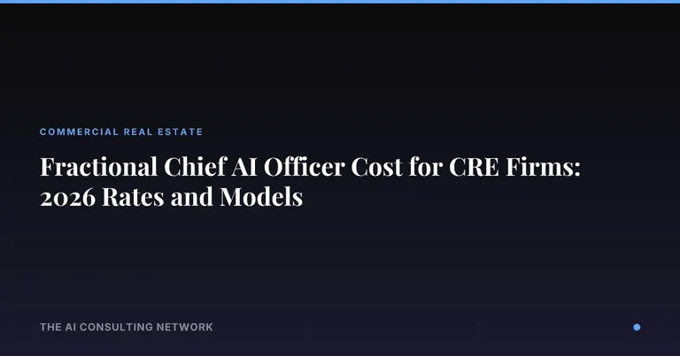 Fractional Chief AI Officer Cost for CRE Firms: 2026 Rates and Models